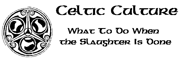 Celtic Culture: What To Do When the Slaughter Is Done